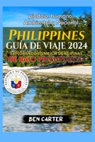PHILIPPINES GUÍA DE VIAJE 2024: EXPLORANDO LO MEJOR DE FILIPINAS DE BAJO PRESUPUESTO (Spanish Edition) B0CPJRS64Q Book Cover