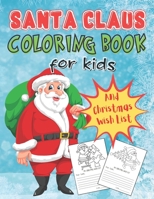 Santa Coloring Book For Kids: 25 Santa Coloring Pages For Kids To Color, and Christmas Wish List, Great Christmas Gift For Kids, Toddlers B08PXBJ69S Book Cover