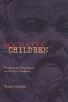 Socrates' Children: Thinking and Knowing in the Western Tradition 1551110938 Book Cover