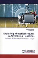 Exploring Rhetorical Figures in Advertising Headlines: Translation Studies and Critical Discourse Analysis 3846583979 Book Cover