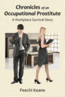 Chronicles of an Occupational Prostitute: A Workplace Survival Story 098175550X Book Cover