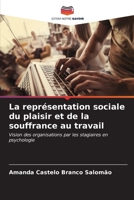La représentation sociale du plaisir et de la souffrance au travail (French Edition) 6206591611 Book Cover
