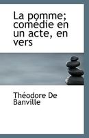 La Pomme; Com�die En Un Acte, En Vers 2016127333 Book Cover