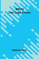When The Cock Crows 9367243693 Book Cover