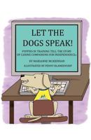 Let the Dogs Speak 099878964X Book Cover