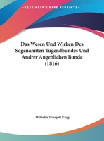 Das Wesen und Wirken des sogenannten Tugendbundes. 1162309881 Book Cover