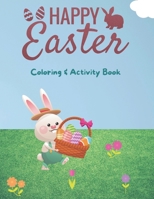 Happy Easter Coloring and Activity Book: Easter Mazes, Coloring, Dot Marker and More! B091WJ6RLD Book Cover