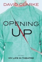 Opening Up - My Life in Theatre 1915187206 Book Cover