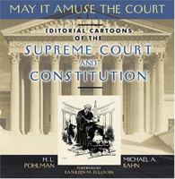 May It Amuse the Court: Editorial Cartoons of the Supreme Court and Constitution 1588180689 Book Cover