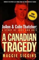 Canadian Tragedy: Joan and Colin Thatcher a Story of Love and Hate 0771596952 Book Cover
