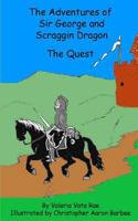 The Adventures of Sir George and Scraggin Dragon: The Quest 1546820434 Book Cover