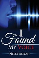 I Found My Voice: A Poetry Collection 1720699771 Book Cover