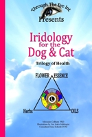 Iridology for the Dog and Cat Trilogy of Health 1329766407 Book Cover