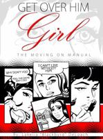 Get Over Him Girl: The Moving on Manual 0989276201 Book Cover
