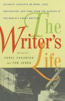 The Writer's Life : Intimate Thoughts on Work, Love, Inspiration, and Fame from the Diaries of the World's Great Writers 0679769579 Book Cover