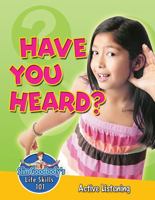 Have You Heard?: Active Listening 0778747905 Book Cover