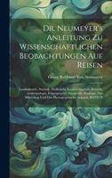 Dr. Neumeyer's Anleitung Zu Wissenschaftlichen Beobachtungen Auf Reisen: Landeskunde, Statistik, Heilkunde, Landwirthschaft, Botanik, Anthropologie, ... Apparat, BAND II (German Edition) 1020245875 Book Cover