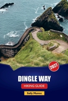 DINGLE WAY HIKING GUIDE 2027: Coastal Stage Routes, Village Accommodation Tips, and Day Itineraries for First-Time Irish Walkers B0HFDRHM61 Book Cover