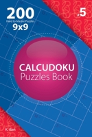 Calcudoku - 200 Hard to Master Puzzles 9x9 1982074167 Book Cover