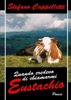 Quando credevo di chiamarmi Eustachio 1445271710 Book Cover