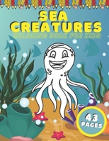Sea Creatures Coloring Book For Kids: Ocean Animals Education Early Learning Preschool Easy For Boys Girls Baby Toddlers Ages 4-8 B08WZGS58B Book Cover