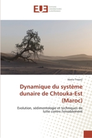 Dynamique du système dunaire de Chtouka-Est (Maroc): Evolution, sédimentologie et techniques de lutte contre l'ensablement 3841727298 Book Cover