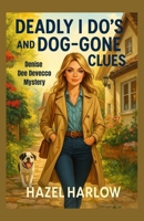 Deadly I Do’s and Dog-Gone Clues: Denise Dee Devecco Mystery B0FB465SX6 Book Cover