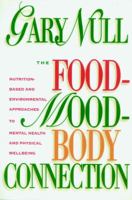 The Food-Mood-Body Connection: Nutrition-Based and Environmental Approaches to Mental Health and Physical Well-Being 1583220313 Book Cover