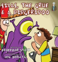 Silas, The Grue and a Digeridoo: The picture book that nurtures curiosity and imagination while building language skills in children 1954331029 Book Cover