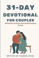 NEW YEAR DEVOTIONS FOR COUPLES: 10 Minutes to Renew Your Relationship in Prayer B0G6SXWTKV Book Cover