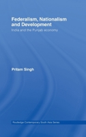 Federalism, Nationalism and Development: India and the Punjab Economy 0415456665 Book Cover