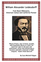 William Alexander Leidesdorff - First Black Millionaire, American Consul and California Pioneer 1411646258 Book Cover
