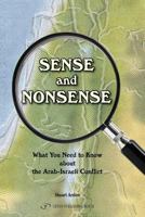 Sense and Nonsense: What You Need to Know about the Arab-Israeli Conflict 1792706162 Book Cover