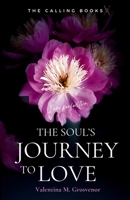 The Soul's Journey to Love: Book One 1069165506 Book Cover