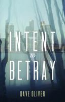 Intent to Betray 0999471821 Book Cover