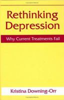 Rethinking Depression: Why Current Treatments Fail 1489901035 Book Cover
