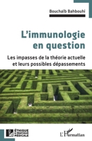 L'immunologie en question: Les impasses de la théorie actuelle et leurs possibles dépassements (Ethique Et Pratique Médicale) (French Edition) 2140317076 Book Cover
