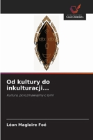 Od kultury do inkulturacji...: Kultura, porozmawiajmy o tym! 6204161067 Book Cover