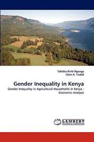 Gender Inequality in Kenya: Gender Inequality in Agricultural Households in Kenya : Economic Analysis 3838341899 Book Cover