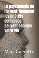 La psychologie de l'argent: Comment les intérêts composés peuvent changer votre vie B0BXNFVQNT Book Cover