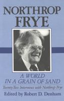 The World in a Grain of Sand: Twenty-Two Interviews With Northrop Frye 0820412155 Book Cover