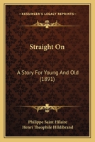 Straight On: A Story For Young And Old 1166999807 Book Cover