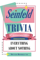 Seinfeld Trivia: Everything About Nothing 149422724X Book Cover