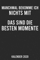 Kalender 2020: Beste Momente A5 Kalender Planer für ein erfolgreiches Jahr - 110 Seiten (German Edition) 1671879147 Book Cover