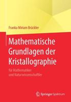 Mathematische Grundlagen der Kristallographie: für Mathematiker und Naturwissenschaftler 3662589583 Book Cover