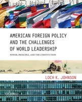 American Foreign Policy and the Challenges of World Leadership: Power, Principle, and the Constitution 0199733619 Book Cover