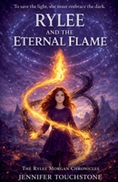 Rylee and the Eternal Flame (The Rylee Morgan Chronicles) B0GHWQVRVK Book Cover