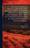 Lettera Di Angelo Pezzana Bibliotecario Ducale Al Prestantissimo Signor Conte Filippo Linati Parmigiano Circa Le Cose Dette Dal Signor A.l. Millin Intorno La Città Di Parma... (Italian Edition) 102479122X Book Cover