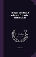 Modern Shorthand Adapted from the Benn Pitman 1356414753 Book Cover