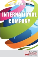 International Company: Come Sviluppare una Nuova Impresa all’Estero Costruita su Idee e Prodotti Innovativi 8861745091 Book Cover